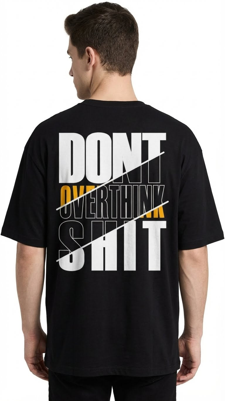 Oversize Thsirt with Don't Overthink Shit Graphic Printed, Black Cotton, Oversized Streetwear Style, Typography Print