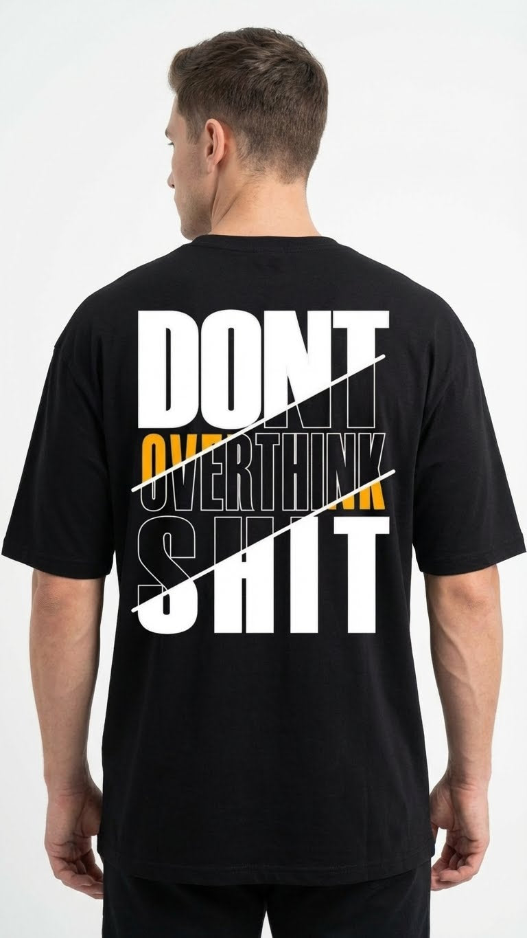Oversize Thsirt with Don't Overthink Shit Graphic Printed, Black Cotton, Oversized Streetwear Style, Typography Print