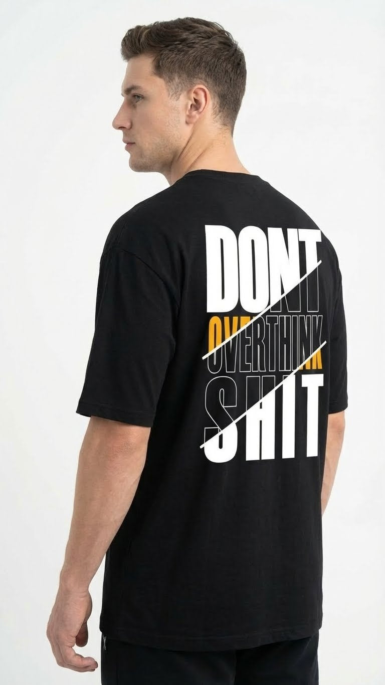 Oversize Thsirt with Don't Overthink Shit Graphic Printed, Black Cotton, Oversized Streetwear Style, Typography Print